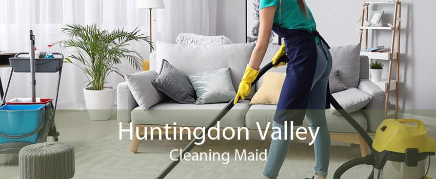 Huntingdon Valley Cleaning Maid