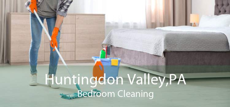 Huntingdon Valley,PA Bedroom Cleaning