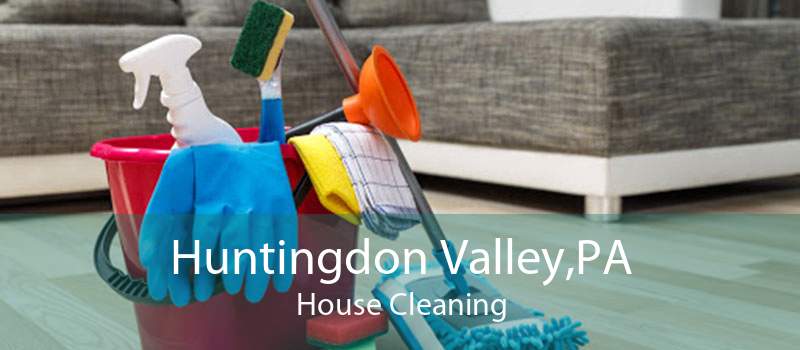 Huntingdon Valley,PA House Cleaning