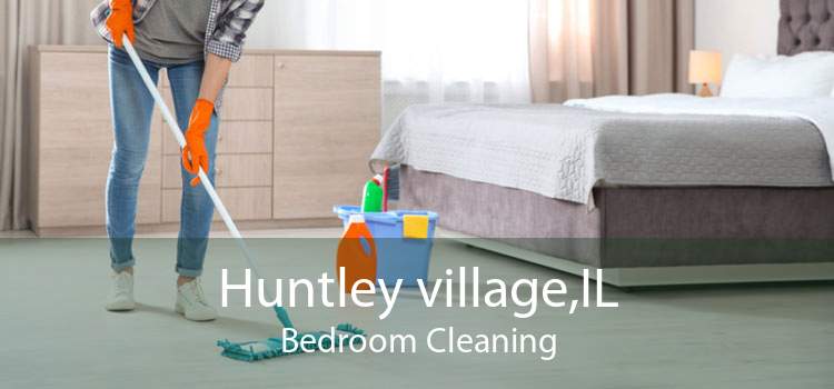 Huntley village,IL Bedroom Cleaning