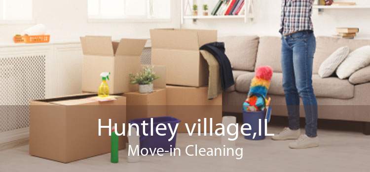Huntley village,IL Move-in Cleaning