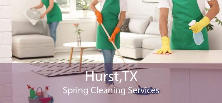 Hurst,TX Spring Cleaning Services