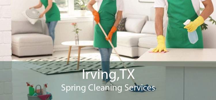 Irving,TX Spring Cleaning Services