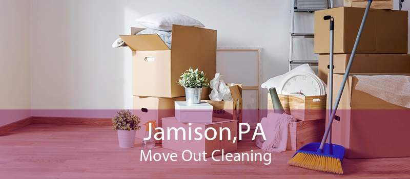 Jamison,PA Move Out Cleaning