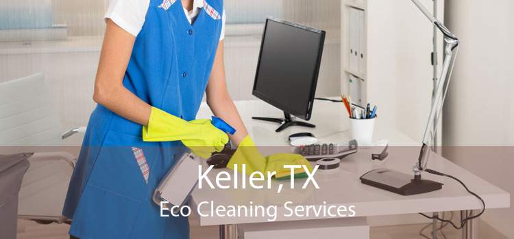 Keller,TX Eco Cleaning Services