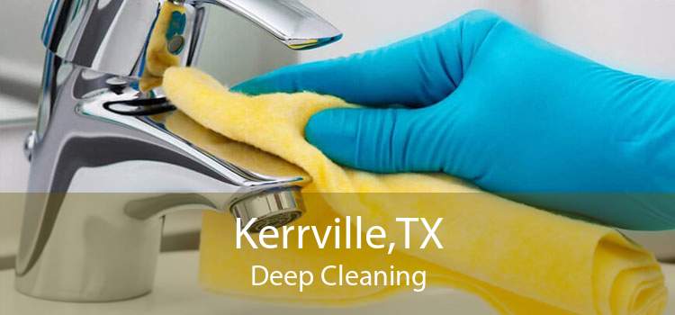 Kerrville,TX Deep Cleaning