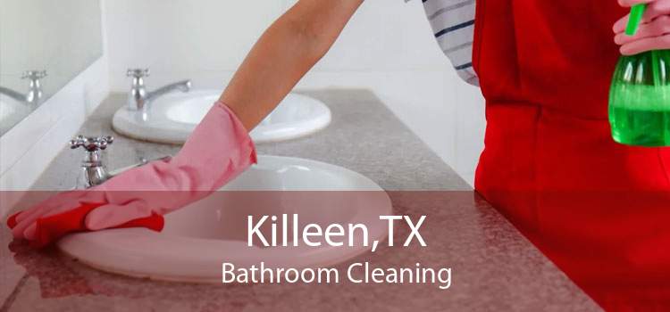 Killeen,TX Bathroom Cleaning
