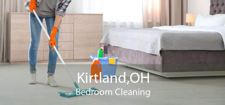 Kirtland,OH Bedroom Cleaning