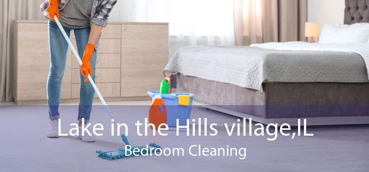 Lake in the Hills village,IL Bedroom Cleaning