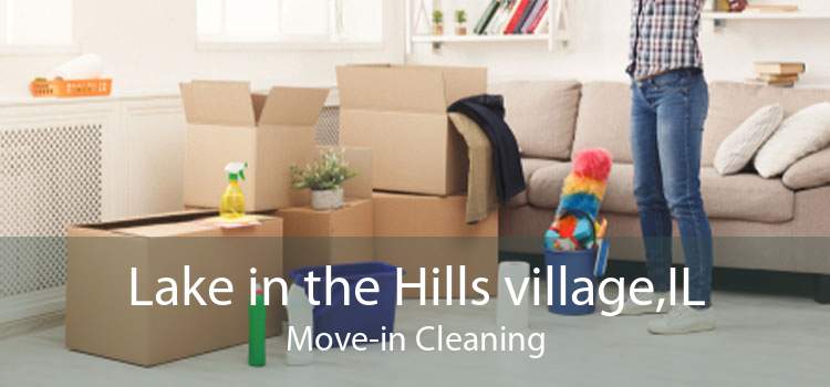 Lake in the Hills village,IL Move-in Cleaning