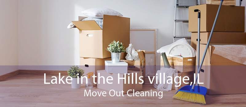 Lake in the Hills village,IL Move Out Cleaning
