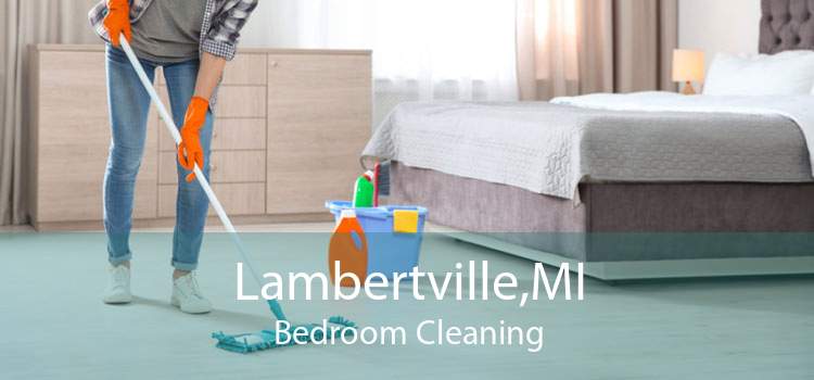 Lambertville,MI Bedroom Cleaning