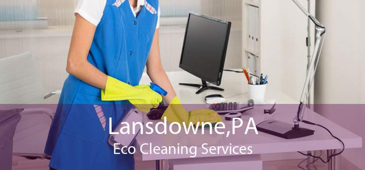 Lansdowne,PA Eco Cleaning Services