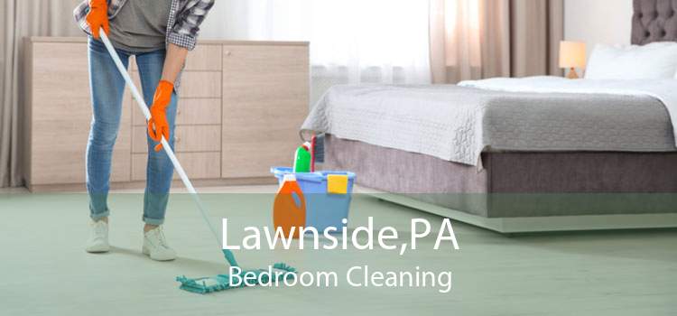 Lawnside,PA Bedroom Cleaning