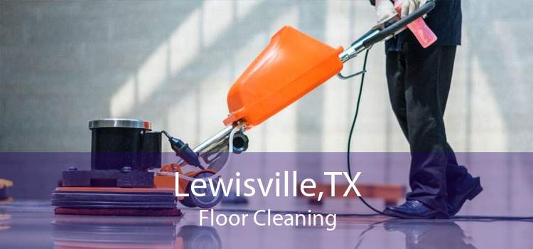 Lewisville,TX Floor Cleaning