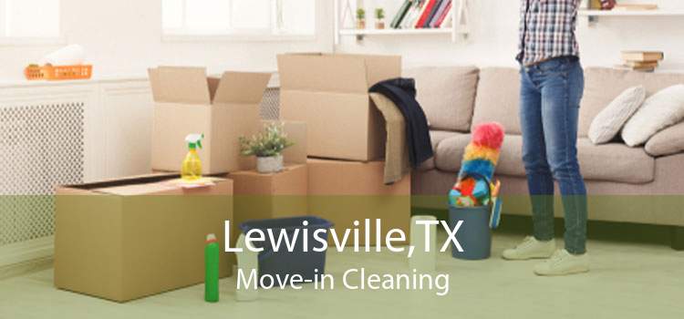 Lewisville,TX Move-in Cleaning