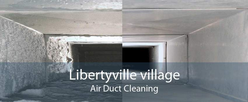 Libertyville village Air Duct Cleaning