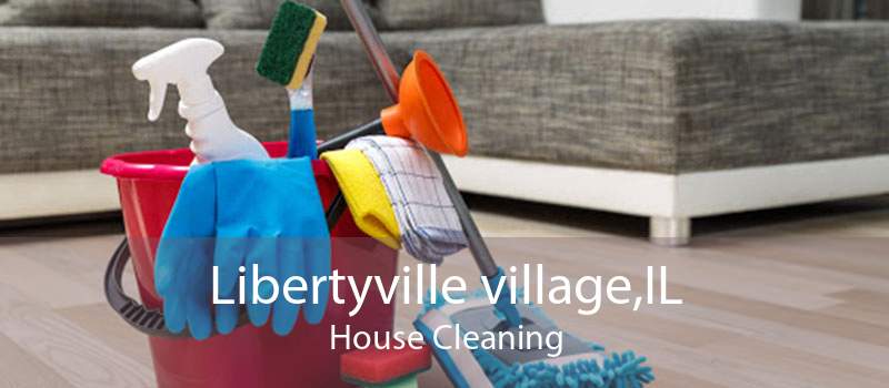 Libertyville village,IL House Cleaning