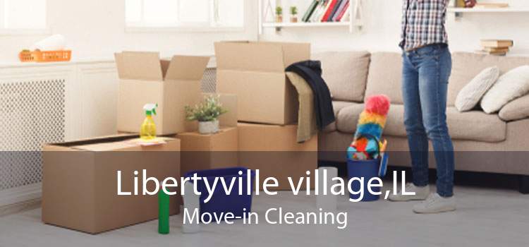 Libertyville village,IL Move-in Cleaning