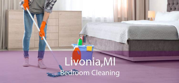 Livonia,MI Bedroom Cleaning