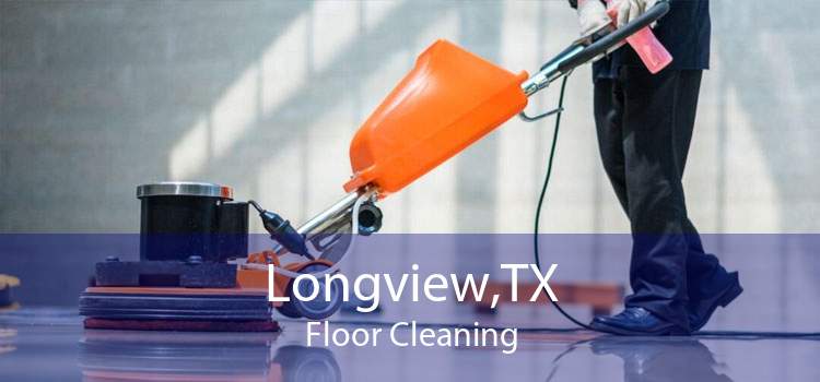Longview,TX Floor Cleaning