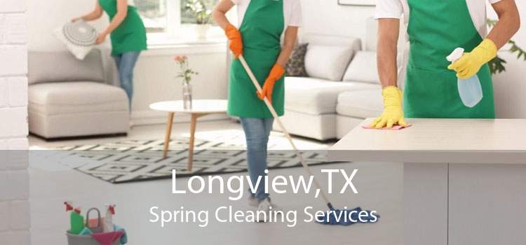 Longview,TX Spring Cleaning Services