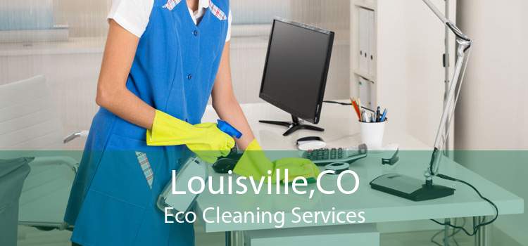 Louisville,CO Eco Cleaning Services