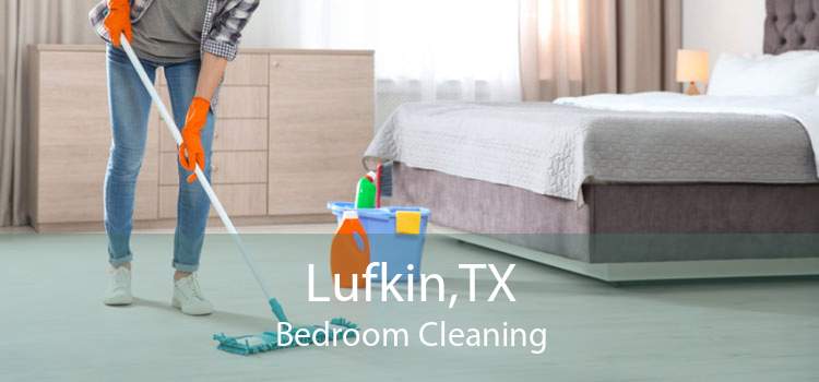 Lufkin,TX Bedroom Cleaning