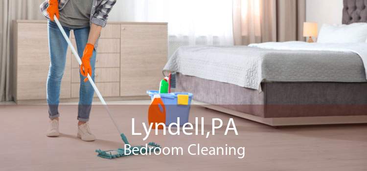 Lyndell,PA Bedroom Cleaning