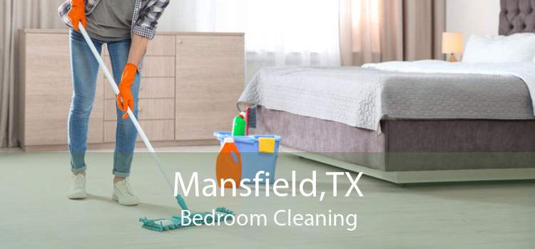 Mansfield,TX Bedroom Cleaning