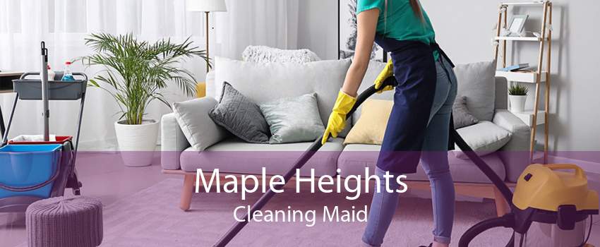 Maple Heights Cleaning Maid