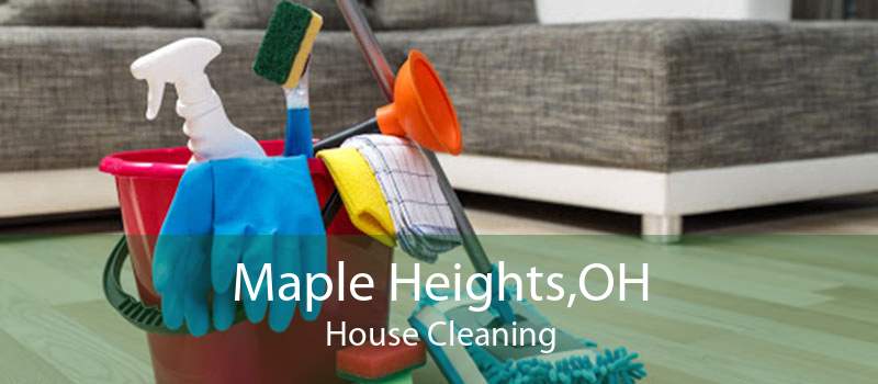 Maple Heights,OH House Cleaning