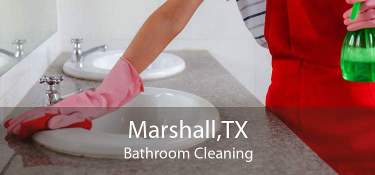 Marshall,TX Bathroom Cleaning