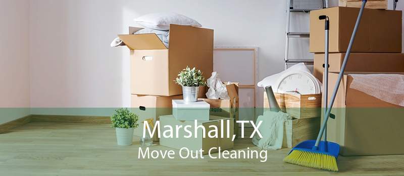 Marshall,TX Move Out Cleaning