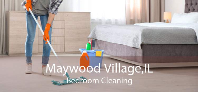 Maywood Village,IL Bedroom Cleaning