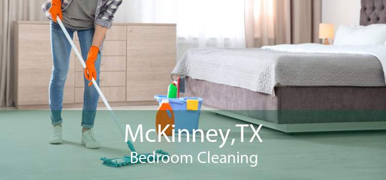 McKinney,TX Bedroom Cleaning
