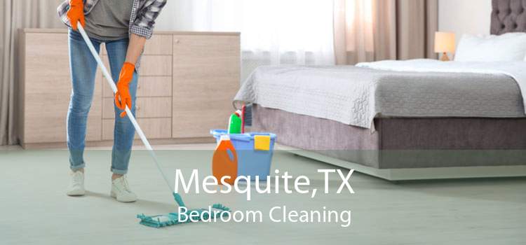 Mesquite,TX Bedroom Cleaning
