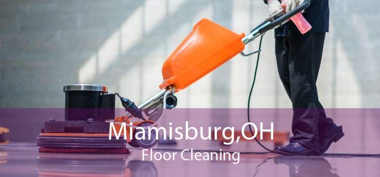 Miamisburg,OH Floor Cleaning