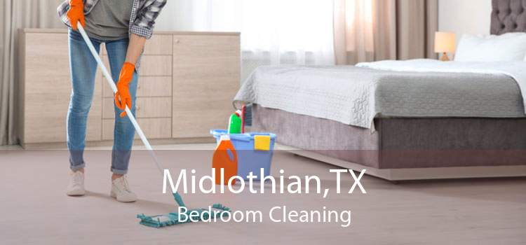 Midlothian,TX Bedroom Cleaning