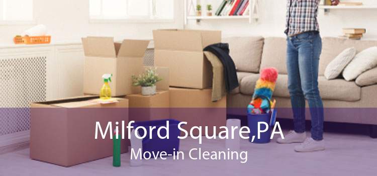 Milford Square,PA Move-in Cleaning