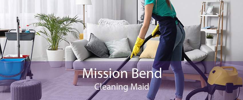 Mission Bend Cleaning Maid