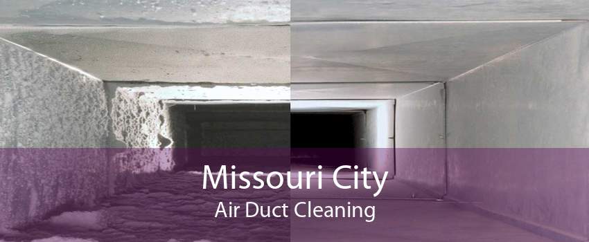 Missouri City Air Duct Cleaning