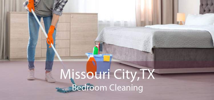 Missouri City,TX Bedroom Cleaning
