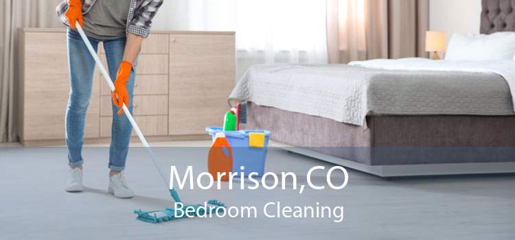Morrison,CO Bedroom Cleaning