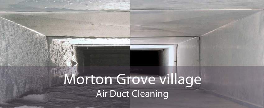 Morton Grove village Air Duct Cleaning