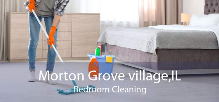 Morton Grove village,IL Bedroom Cleaning