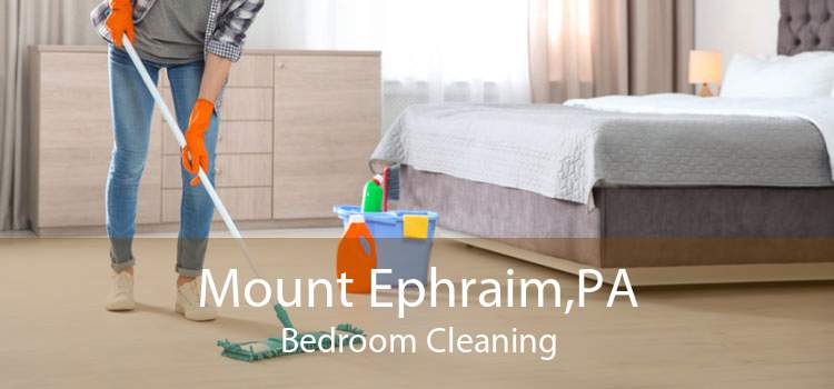 Mount Ephraim,PA Bedroom Cleaning
