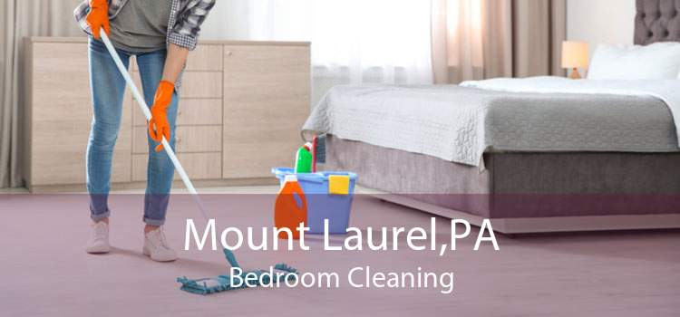 Mount Laurel,PA Bedroom Cleaning