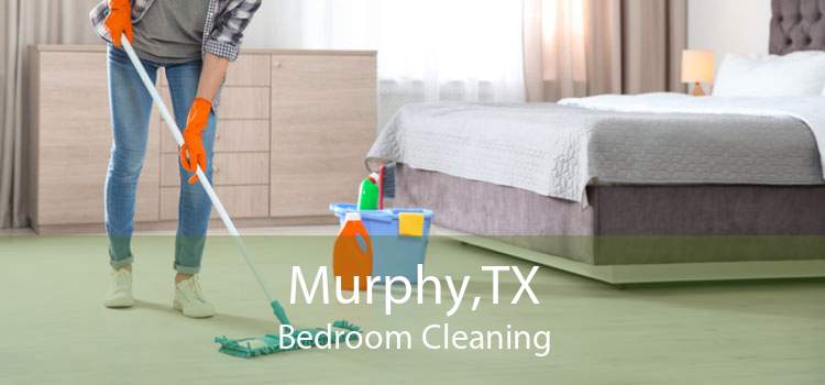 Murphy,TX Bedroom Cleaning