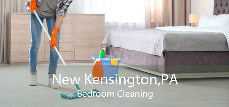 New Kensington,PA Bedroom Cleaning